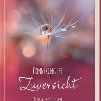 Erinnerung ist Zuversicht